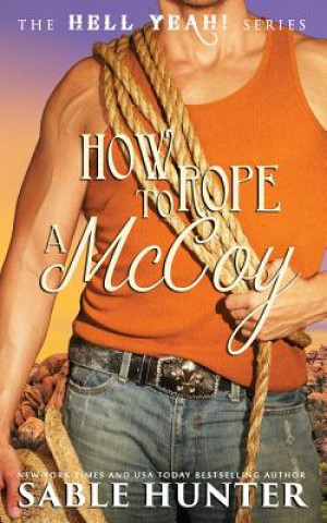 Książka How to Rope a McCoy: Hell Yeah! The Hell Yeah! Series