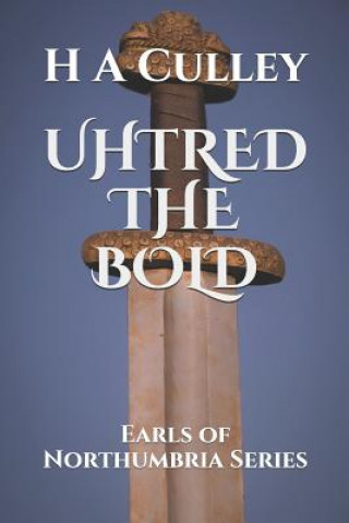 Kniha Uhtred the Bold: Earls of Northumbria Series H. a. Culley