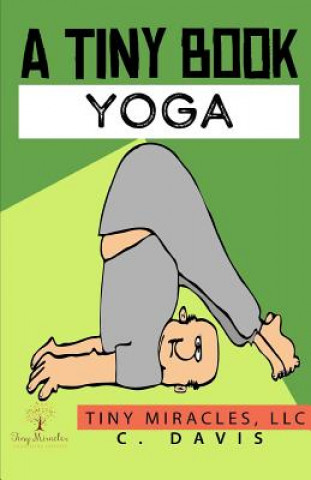 Carte A Tiny Book: Yoga C. Davis
