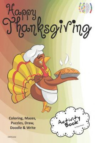 Kniha Happy Thanksgiving Activity Book for Creative Noggins: Coloring, Mazes, Puzzles, Draw, Doodle and Write Kids Thanksgiving Holiday Coloring Book with C Digital Bread