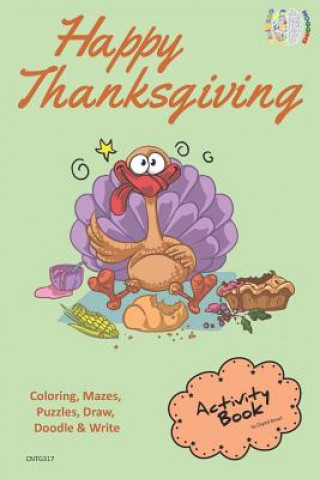 Kniha Happy Thanksgiving Activity Book for Creative Noggins: Coloring, Mazes, Puzzles, Draw, Doodle and Write Kids Thanksgiving Holiday Coloring Book with C Digital Bread