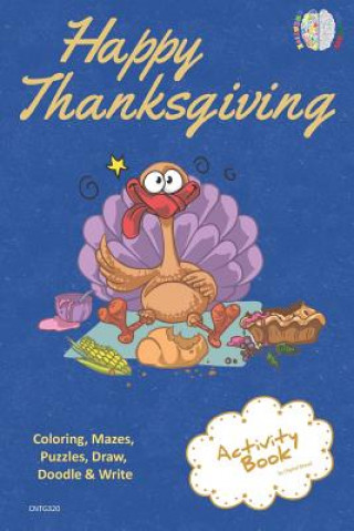 Kniha Happy Thanksgiving Activity Book Coloring, Mazes, Puzzles, Draw, Doodle and Write: Creative Noggins for Kids Thanksgiving Holiday Coloring Book with C Digital Bread