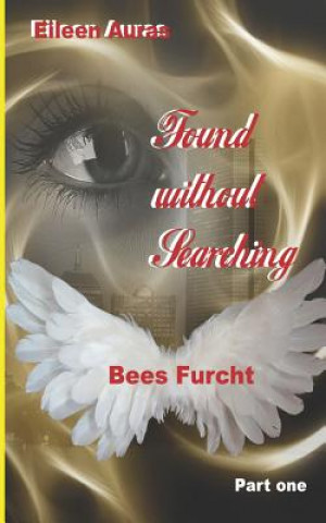 Boek Found Without Searching: Bees Furcht Eileen Auras