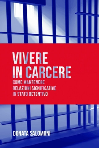 Kniha Vivere in carcere: Come mantenere relazioni significative in stato detentivo Donata Salomoni