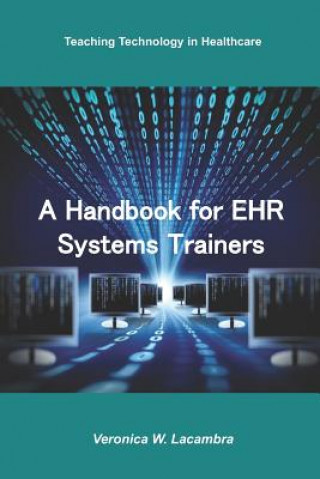 Książka A Handbook for EHR System Trainers Veronica W. Lacambra