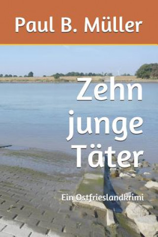 Livre Zehn junge Täter: Ein Ostfrieslandkrimi Paul B. Muller