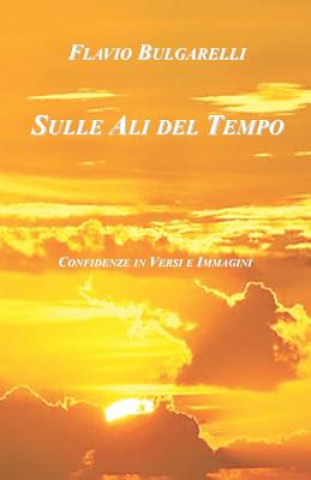 Könyv Sulle Ali del Tempo Flavio Bulgarelli