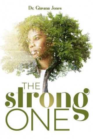 Book The Strong One: Redefining Strength and Finding Freedom in Your True Identity Giavana Jones