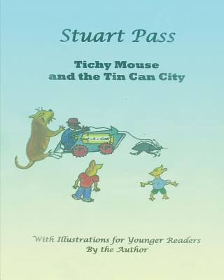 Kniha Tichy Mouse and the Tin Can City: Stuart Pass Stuart Pass