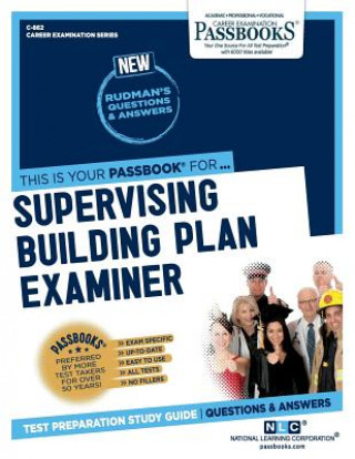Könyv Supervising Building Plan Examiner (C-862): Passbooks Study Guidevolume 862 National Learning Corporation