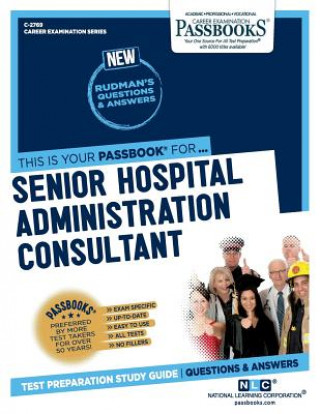 Carte Senior Hospital Administration Consultant (C-2769): Passbooks Study Guidevolume 2769 National Learning Corporation