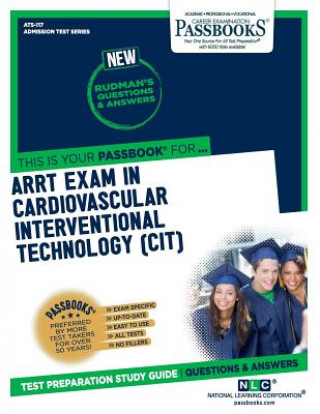 Kniha ARRT Examination In Cardiovascular-Interventional Technology (CIT) (ATS-117): Passbooks Study Guide National Learning Corporation