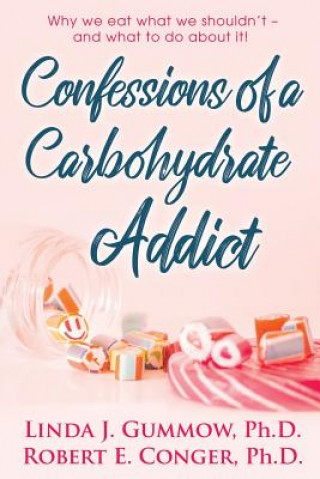 Książka Confessions of a Carbohydrate Addict Robert E. Conger