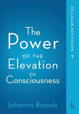 Kniha Power of the Elevation of Consciousness Johanna Bassols