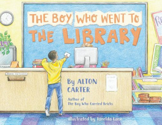 Carte The Boy Who Went to the Library Alton Carter