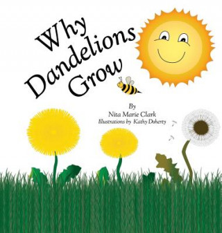 Kniha Why Dandelions Grow Nita Marie Clark