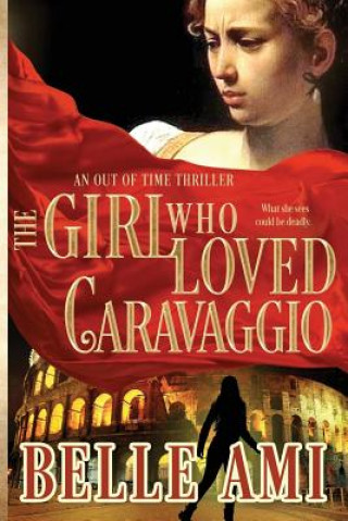 Kniha The Girl Who Loved Caravaggio Belle Ami