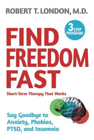 Carte Find Freedom Fast: Short-Term Therapy That Works Robert T. London