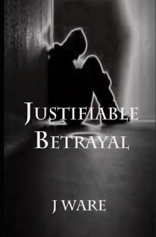 Kniha Justifiable Betrayal J. Ware