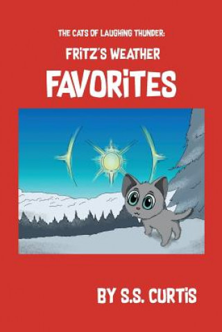 Kniha The Cats of Laughing Thunder: Fritz's Weather Favorites S. S. Curtis