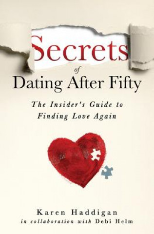 Kniha Secrets of Dating After Fifty: The Insider's Guide to Finding Love Again Karen Haddigan