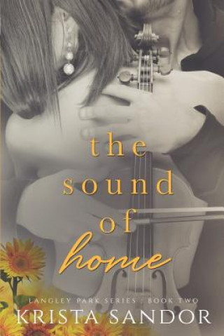 Książka The Sound of Home: Langley Park Series Krista Sandor