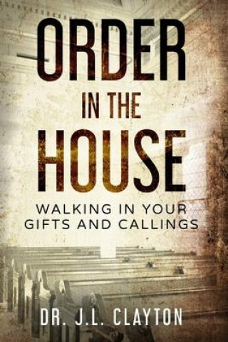 Carte Order in The House: Walking in your gifts and callings Jesse Lamont Clayton