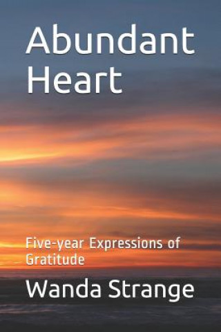 Książka Abundant Heart: Five-year Expressions of Gratitude Wanda Strange