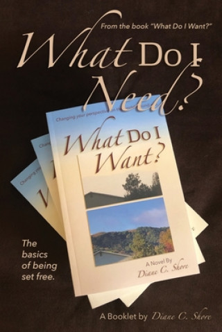 Buch What Do I Need?: The Basics of Being Set Free Diane C. Shore