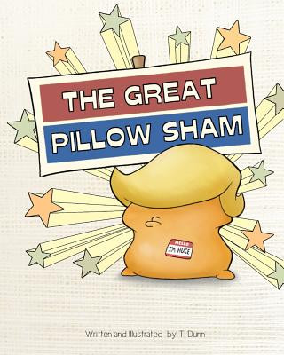 Książka The Great Pillow Sham: An allegory of the Donald Trump presidency Travis Dunn