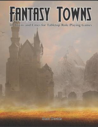 Carte Fantasy Towns: 50 Towns and Cities for Fantasy Tabletop Role-Playing Games Matt Davids