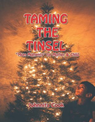 Livre Taming the Tinsel: Mom Moments for Mother & Child Johnnita H. Cook