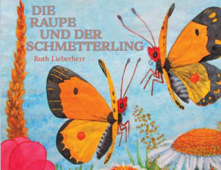 Kniha Raupe und der Schmetterling Ruth Lieberherr