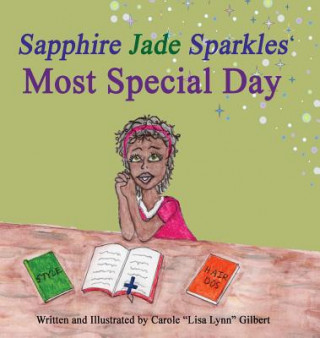 Kniha Sapphire Jade Sparkles' Most Special Day Carole "Lisa Lynn" Gilbert