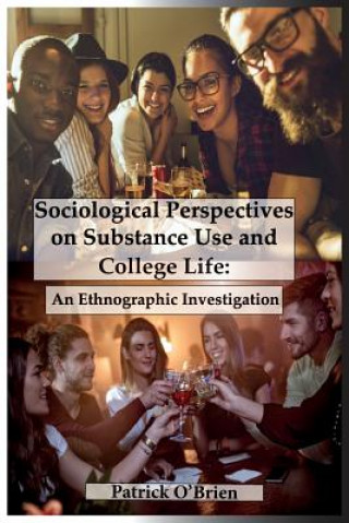 Kniha Sociological Perspectives on Substance Use and College Life: An Ethnographic Investigation Patrick O'Brien