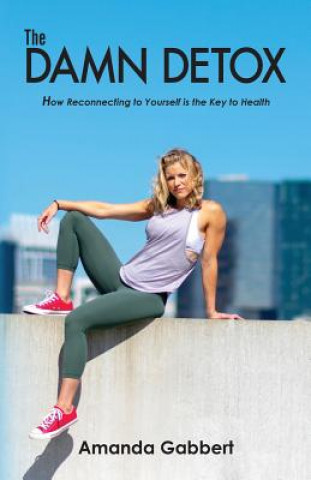 Book The Damn Detox Amanda Nicole Gabbert