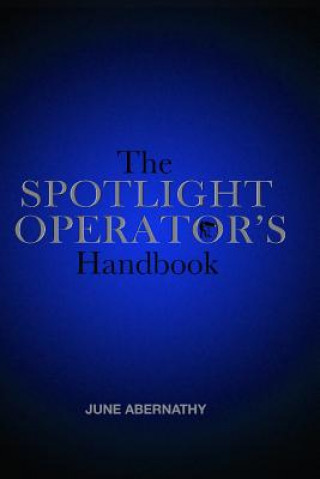 Книга The Spotlight Operator's Handbook June Abernathy