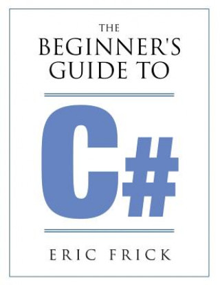Carte Beginner's Guide to C# Eric R Frick