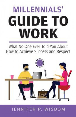 Book Millennials' Guide to Work Jennifer P. Wisdom