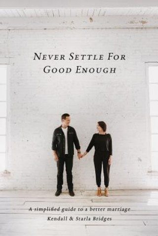 Livre Never Settle for Good Enough Kendall Bridges