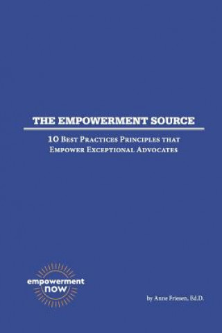 Kniha The Empowerment Source: 10 Best Practices Principles That Empower Exceptional Advocates Anne Friesen