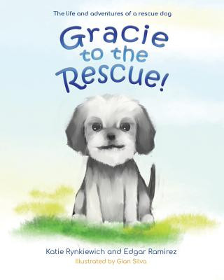 Kniha Gracie to the Rescue!: The life and adventures of a rescue dog Edgar Ramirez