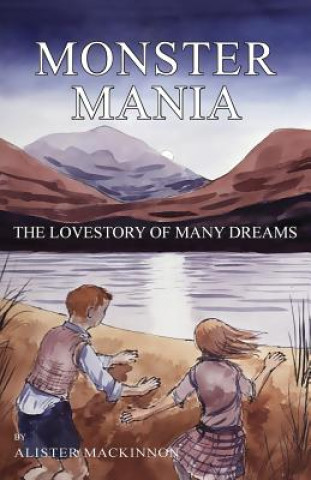 Kniha Monster Mania: The Love story of Many Dreams Alister Mackinnon