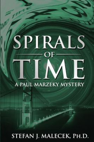 Книга Spirals of Time: A Paul Marzeky Mystery Stefan J. Malecek Ph. D.