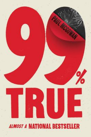 Kniha 99% True: Almost a National Bestseller Paul McGowan