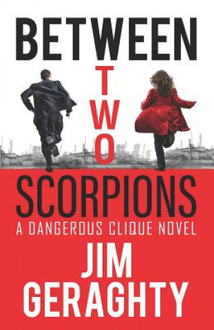 Kniha Between Two Scorpions: A Dangerous Clique Novel Jim Geraghty