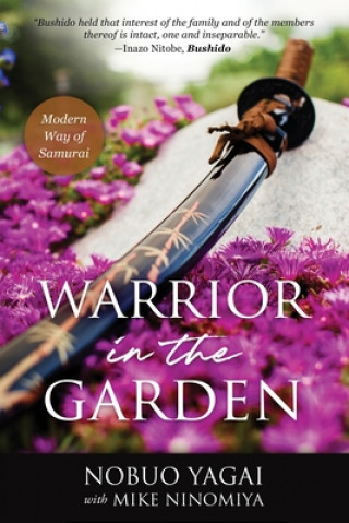 Könyv Warrior in the Garden: Modern Way of Samurai Mike Ninomiya