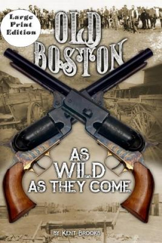 Buch Old Boston: Large Print: As Wild As They Come Kent Brooks