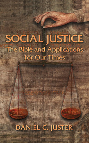 Könyv Social Justice: The Bible and Applications for Our Times 