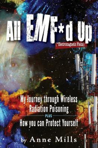 Книга All EMF*d Up (*Electromagnetic Fields) Anne Mills